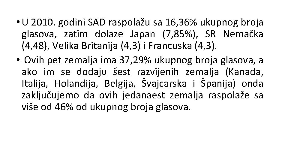  • U 2010. godini SAD raspolažu sa 16, 36% ukupnog broja glasova, zatim