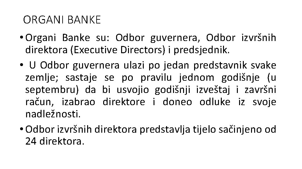 ORGANI BANKE • Organi Banke su: Odbor guvernera, Odbor izvršnih direktora (Executive Directors) i