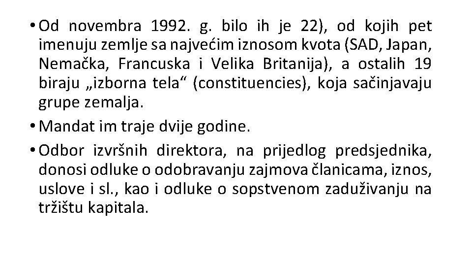  • Od novembra 1992. g. bilo ih je 22), od kojih pet imenuju