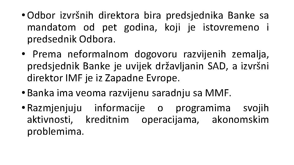  • Odbor izvršnih direktora bira predsjednika Banke sa mandatom od pet godina, koji