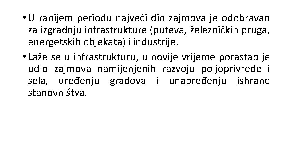  • U ranijem periodu najveći dio zajmova je odobravan za izgradnju infrastrukture (puteva,