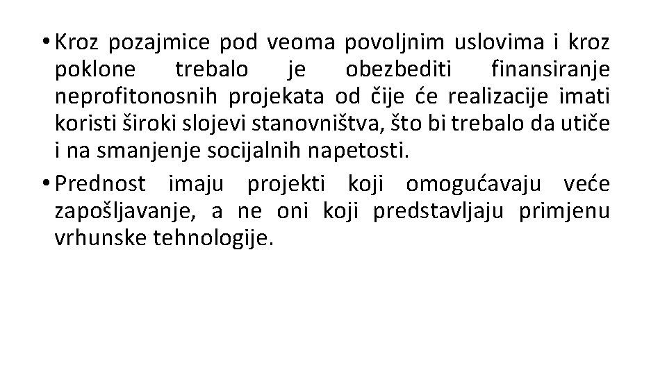  • Kroz pozajmice pod veoma povoljnim uslovima i kroz poklone trebalo je obezbediti
