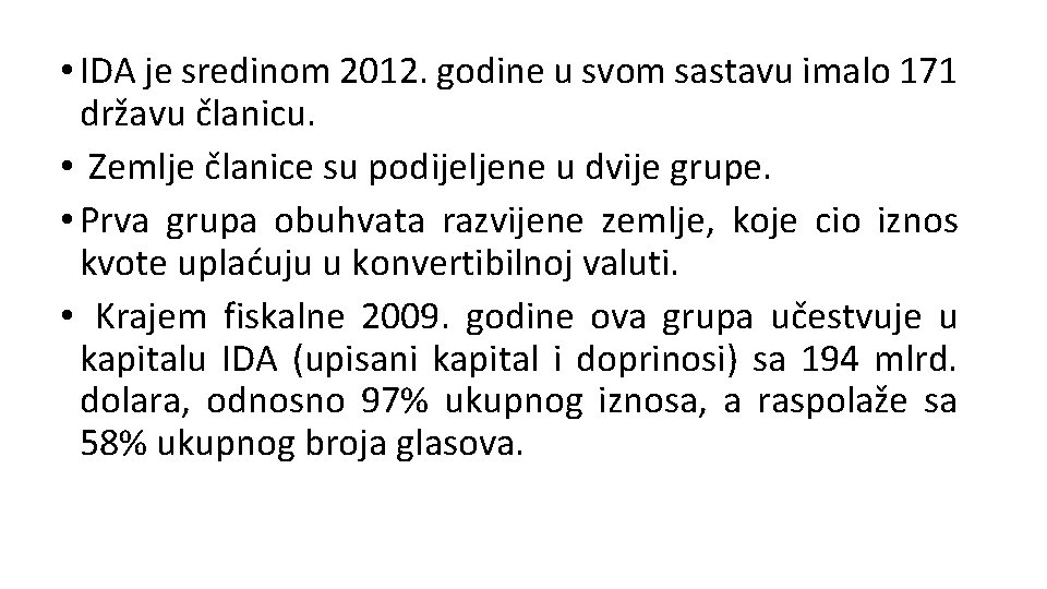  • IDA je sredinom 2012. godine u svom sastavu imalo 171 državu članicu.