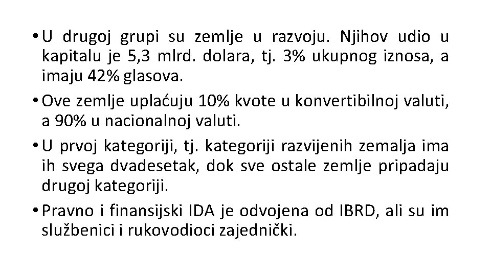  • U drugoj grupi su zemlje u razvoju. Njihov udio u kapitalu je