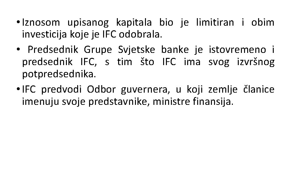  • Iznosom upisanog kapitala bio je limitiran i obim investicija koje je IFC