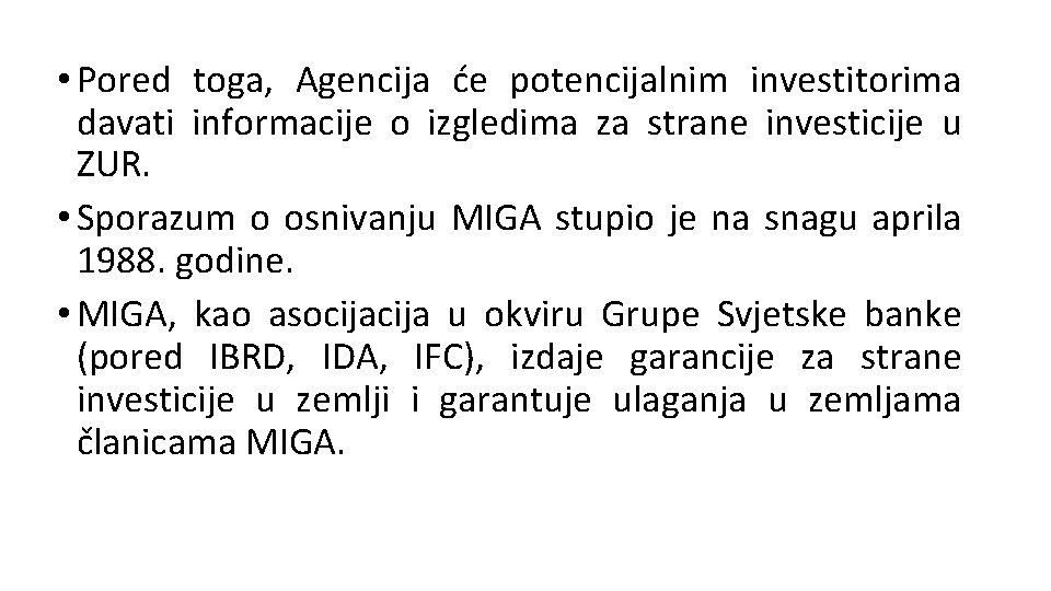  • Pored toga, Agencija će potencijalnim investitorima davati informacije o izgledima za strane