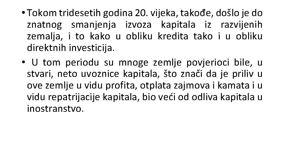  • Tokom tridesetih godina 20. vijeka, takođe, došlo je do znatnog smanjenja izvoza