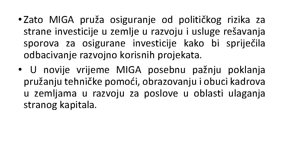  • Zato MIGA pruža osiguranje od političkog rizika za strane investicije u zemlje