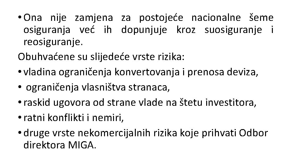  • Ona nije zamjena za postojeće nacionalne šeme osiguranja već ih dopunjuje kroz