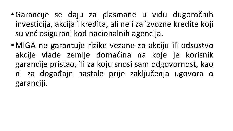  • Garancije se daju za plasmane u vidu dugoročnih investicija, akcija i kredita,