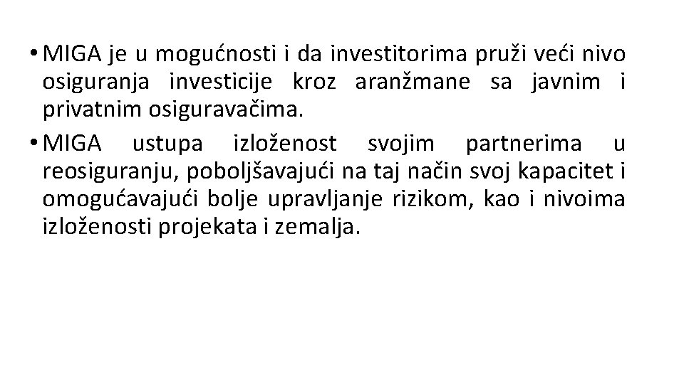  • MIGA je u mogućnosti i da investitorima pruži veći nivo osiguranja investicije