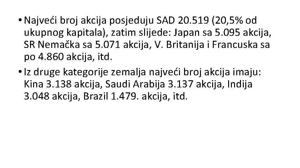  • Najveći broj akcija posjeduju SAD 20. 519 (20, 5% od ukupnog kapitala),