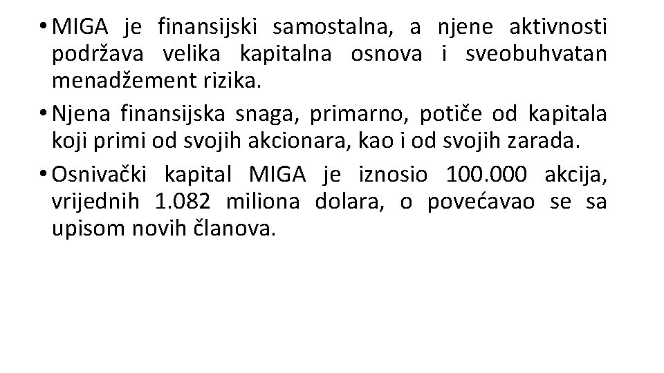  • MIGA je finansijski samostalna, a njene aktivnosti podržava velika kapitalna osnova i