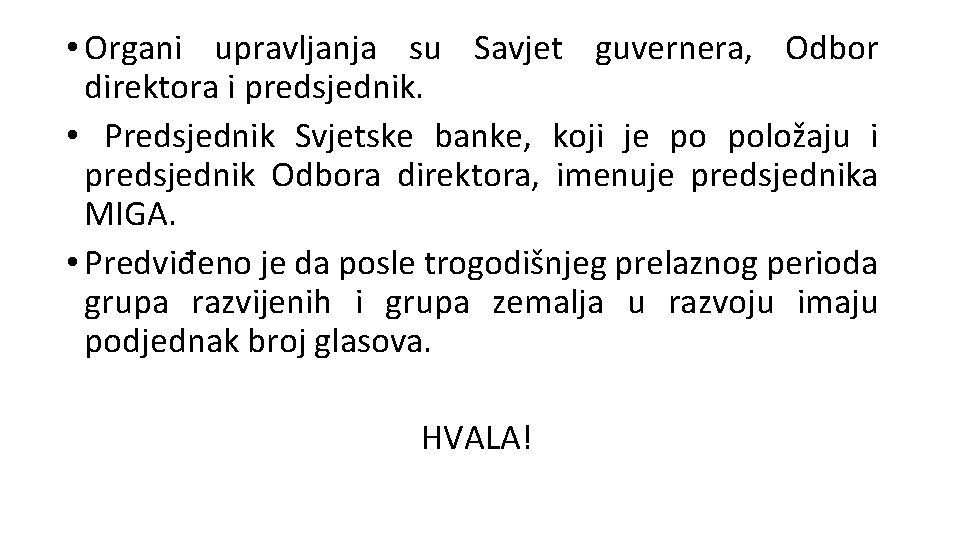  • Organi upravljanja su Savjet guvernera, Odbor direktora i predsjednik. • Predsjednik Svjetske