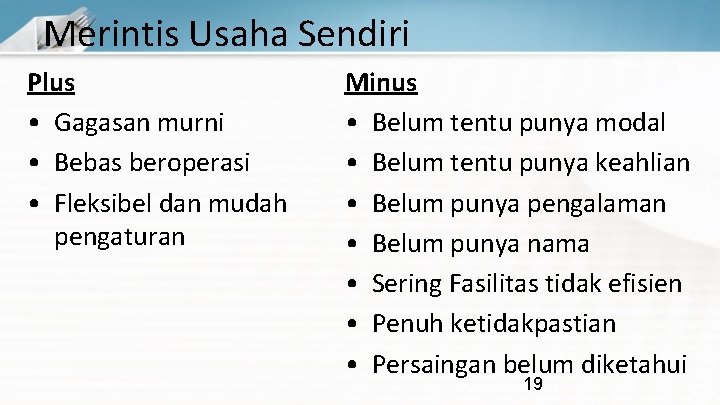 Merintis Usaha Sendiri Plus • Gagasan murni • Bebas beroperasi • Fleksibel dan mudah