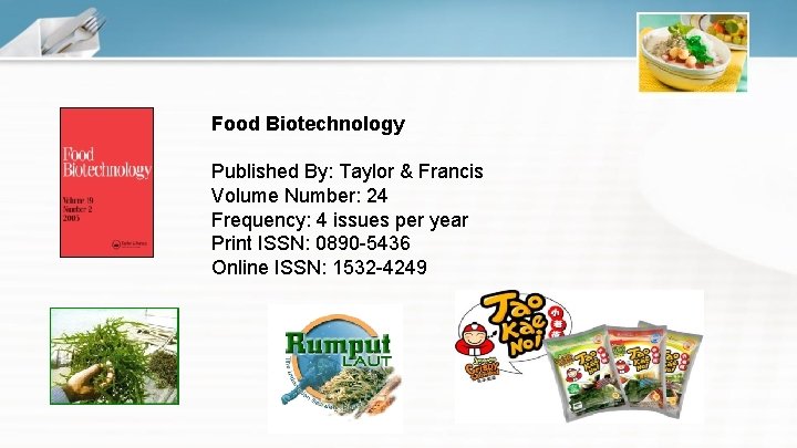 Food Biotechnology Published By: Taylor & Francis Volume Number: 24 Frequency: 4 issues per