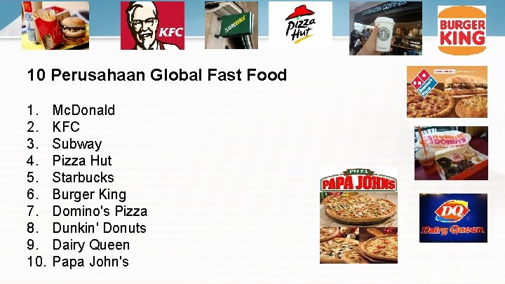 10 Perusahaan Global Fast Food 1. 2. 3. 4. 5. 6. 7. 8. 9.