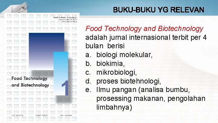 Food Technology and Biotechnology adalah jurnal internasional terbit per 4 bulan berisi a. biologi