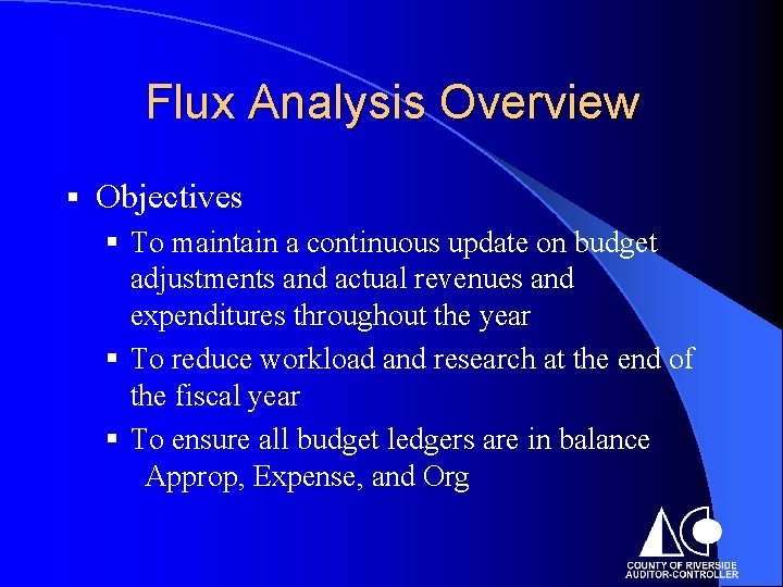 Flux Analysis Overview § Objectives § To maintain a continuous update on budget adjustments