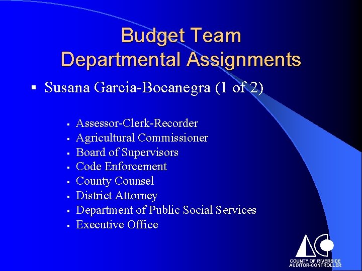 Budget Team Departmental Assignments § Susana Garcia-Bocanegra (1 of 2) § § § §