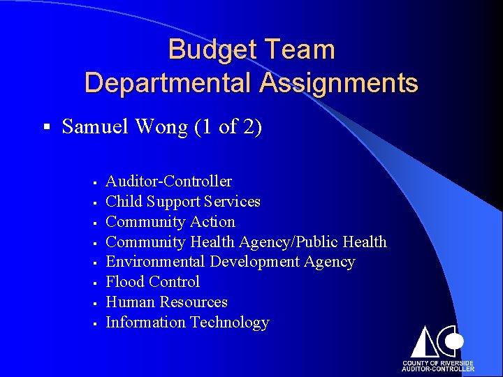 Budget Team Departmental Assignments § Samuel Wong (1 of 2) § § § §