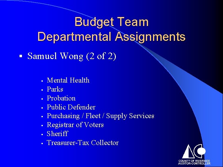 Budget Team Departmental Assignments § Samuel Wong (2 of 2) § § § §