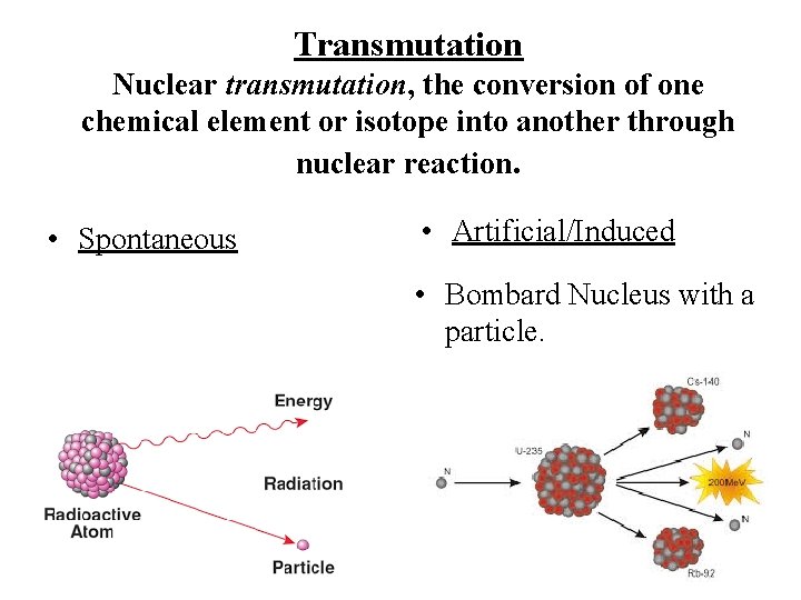 Transmutation Nuclear transmutation, the conversion of one chemical element or isotope into another through Transmutation Nuclear transmutation, the conversion of one chemical element or isotope into another through