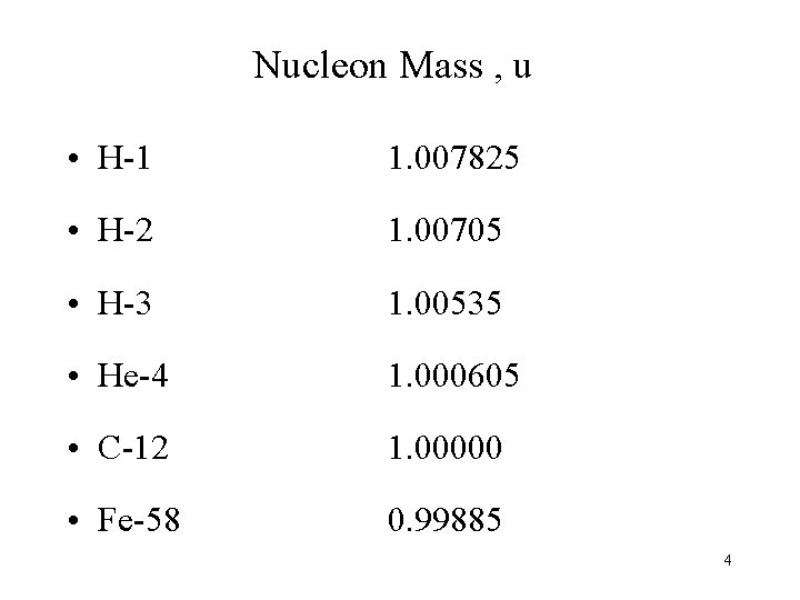 Nucleon Mass , u • H-1 1. 007825 • H-2 1. 00705 • H-3