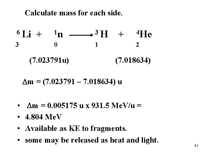 Calculate mass for each side. 6 Li + 1 n 3 H + 4