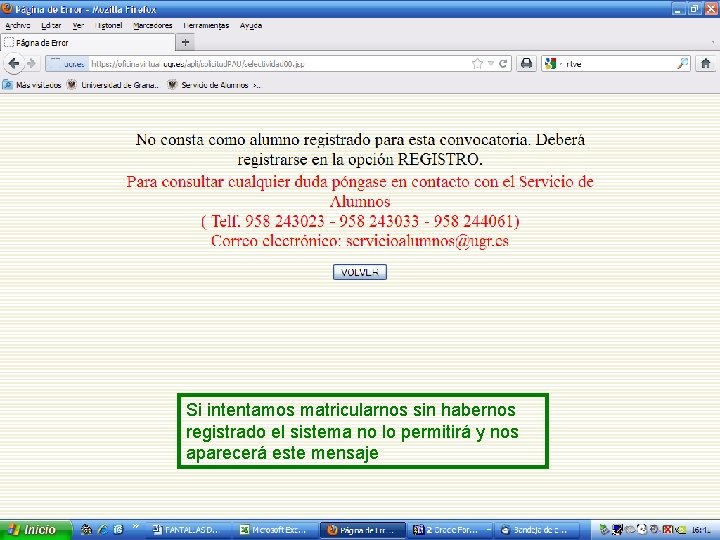 Si intentamos matricularnos sin habernos registrado el sistema no lo permitirá y nos aparecerá
