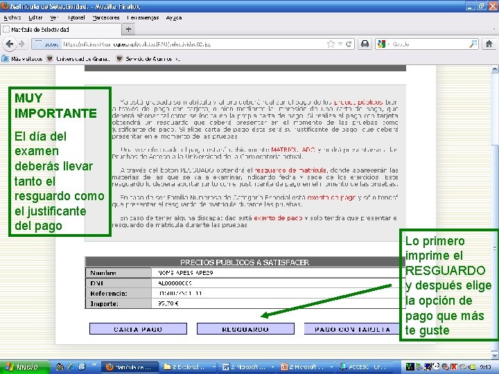 MUY IMPORTANTE El día del examen deberás llevar tanto el resguardo como el justificante