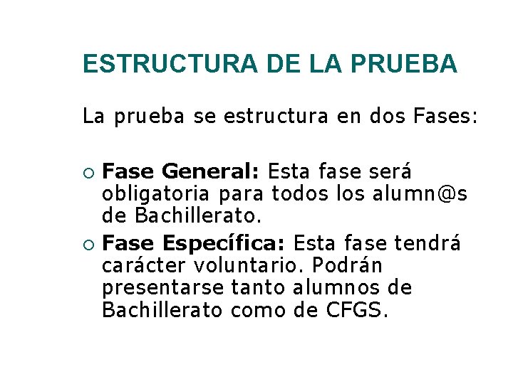 ESTRUCTURA DE LA PRUEBA La prueba se estructura en dos Fases: Fase General: Esta