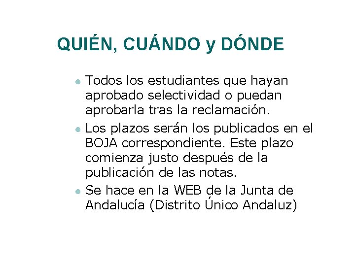 QUIÉN, CUÁNDO y DÓNDE Todos los estudiantes que hayan aprobado selectividad o puedan aprobarla