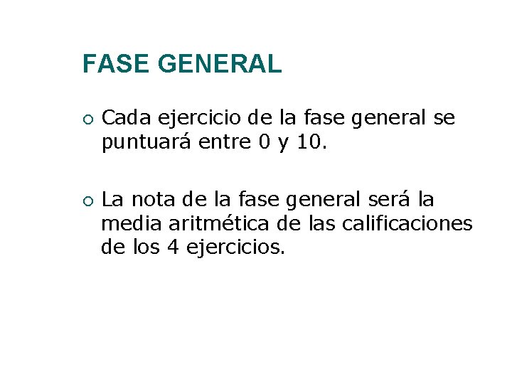 FASE GENERAL Cada ejercicio de la fase general se puntuará entre 0 y 10.