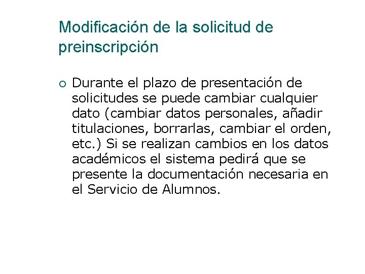 Modificación de la solicitud de preinscripción Durante el plazo de presentación de solicitudes se