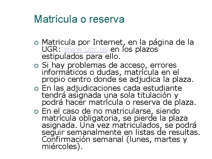 Matrícula o reserva Matricula por Internet, en la página de la UGR: www. ugr.