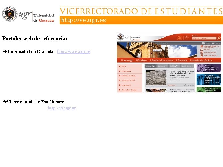 Portales web de referencia: Universidad de Granada: http: //www. ugr. es Vicerrectorado de Estudiantes: