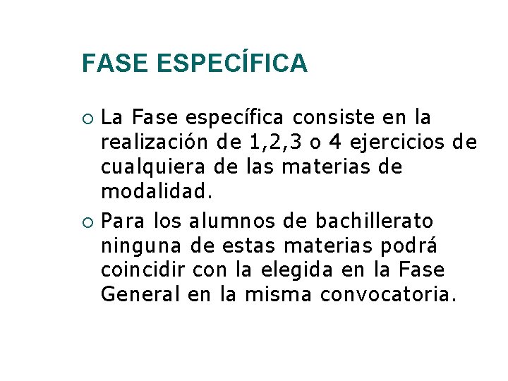 FASE ESPECÍFICA La Fase específica consiste en la realización de 1, 2, 3 o