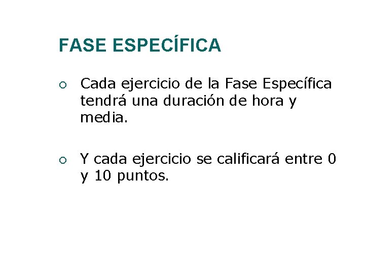 FASE ESPECÍFICA Cada ejercicio de la Fase Específica tendrá una duración de hora y