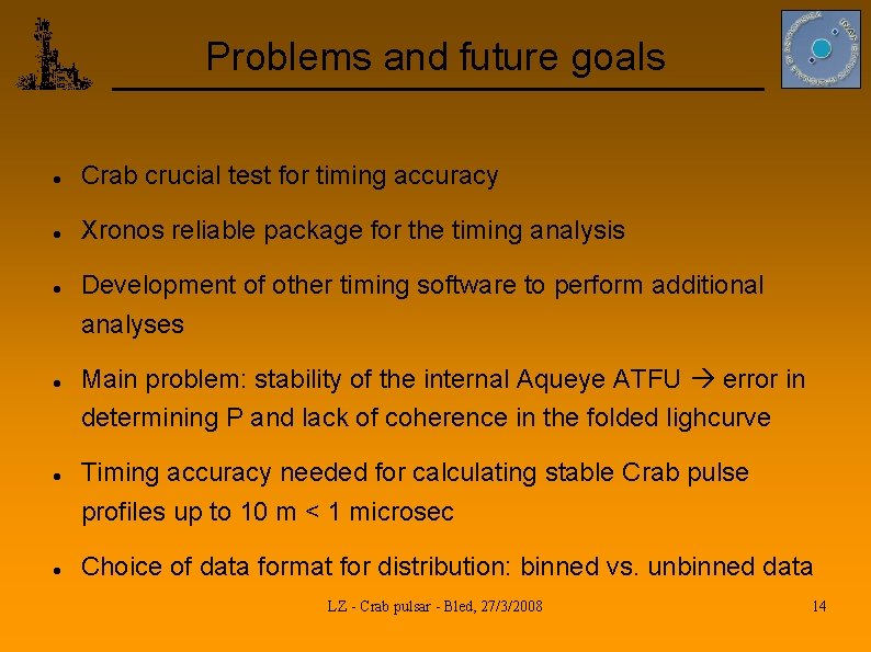 Problems and future goals Crab crucial test for timing accuracy Xronos reliable package for