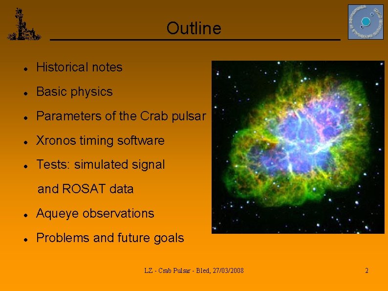 Outline Historical notes Basic physics Parameters of the Crab pulsar Xronos timing software Tests:
