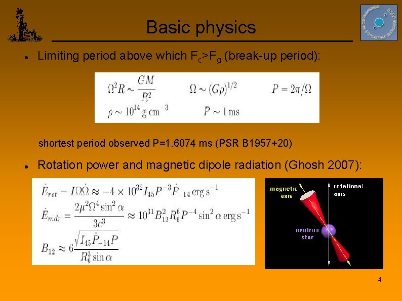 Basic physics Limiting period above which Fc>Fg (break-up period): shortest period observed P=1. 6074