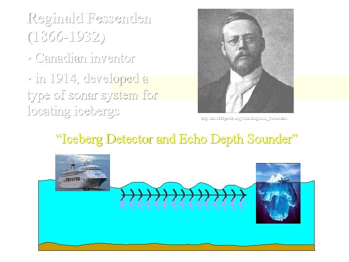 Reginald Fessenden (1866 -1932) • Canadian inventor • in 1914, developed a type of