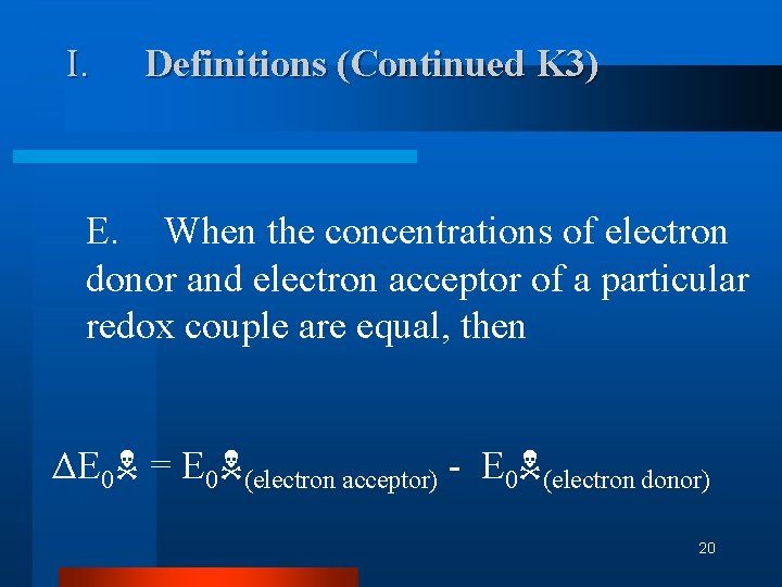 I. Definitions (Continued K 3) E. When the concentrations of electron donor and electron I. Definitions (Continued K 3) E. When the concentrations of electron donor and electron