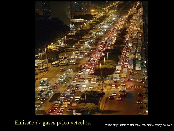 Emissão de gases pelos veículos. Fonte: http: //soteropolitanosmeioambiente. wordpress. com 