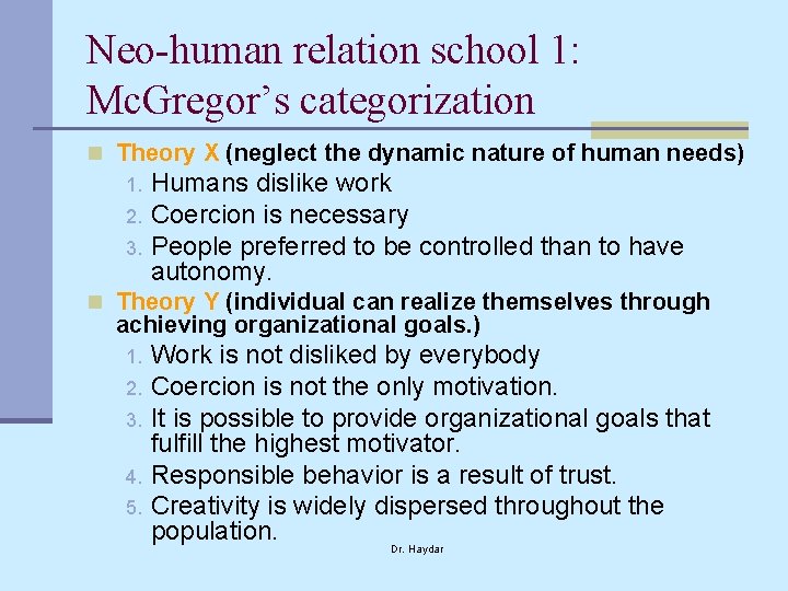 Neo-human relation school 1: Mc. Gregor’s categorization n Theory X (neglect the dynamic nature