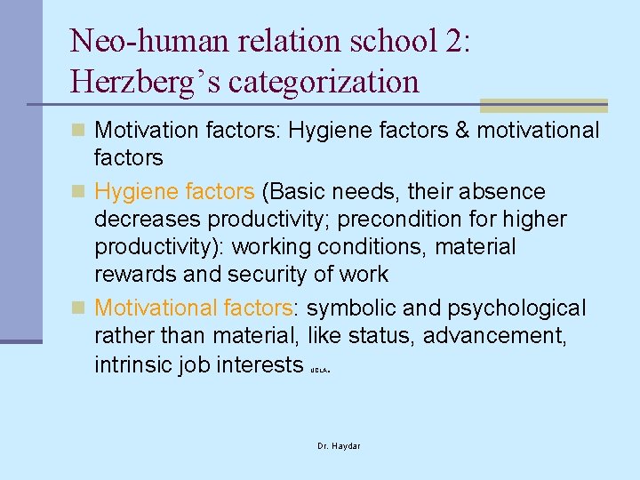 Neo-human relation school 2: Herzberg’s categorization n Motivation factors: Hygiene factors & motivational factors