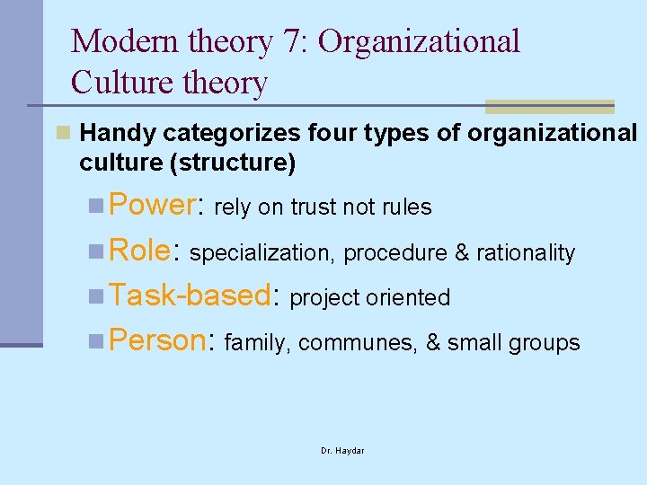 Modern theory 7: Organizational Culture theory n Handy categorizes four types of organizational culture
