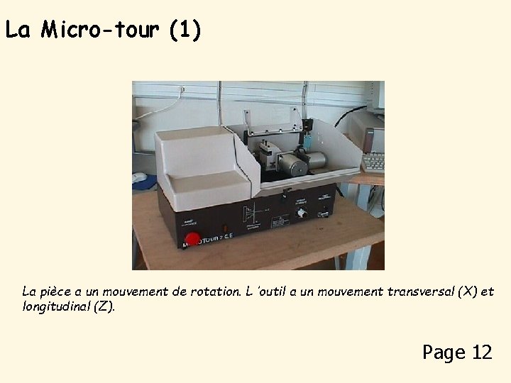 La Micro-tour (1) La pièce a un mouvement de rotation. L ’outil a un