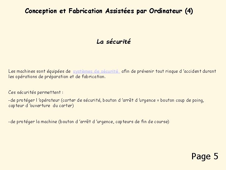 Conception et Fabrication Assistées par Ordinateur (4) La sécurité Les machines sont équipées de